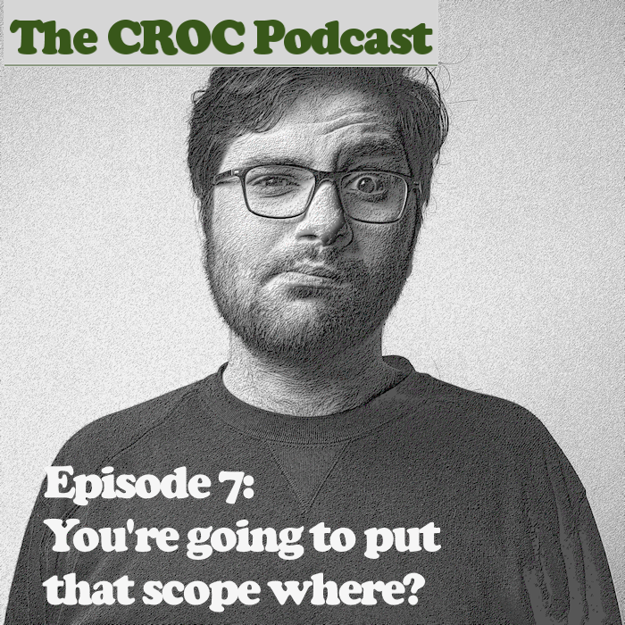 Ep7: You’re Gonna Put That Scope Where?